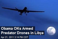 Obama OKs Armed Predator Drones in Libya