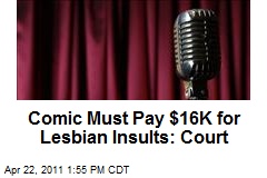 Comic Must Pay $16K for Lesbian Insults: Court
