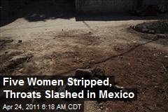 Five Women Stripped, Throats Slashed in Mexico
