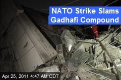 NATO Strike Slams Gadhafi Compound