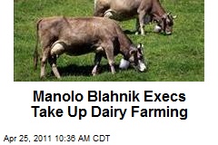 Manolo Blahnik Execs Take Up Dairy Farming