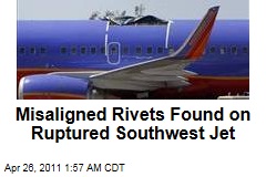 NTSB Probe Finds Misaligned Rivets on Ruptured Southwest Boeing 838