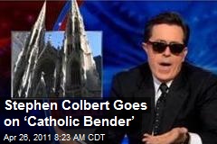 Stephen Colbert Goes on &lsquo;Catholic Bender&rsquo;