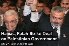 Hamas, Fatah Strike Deal on Palestinian Government