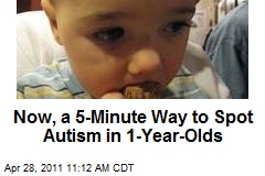 Now, a 5-Minute Way to Spot Autism in 1-Year-Olds