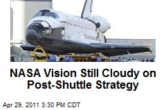 NASA Vision Still Cloudy on Post-Shuttle Strategy