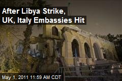 After Libya Strike, UK, Italy Embassies Hit