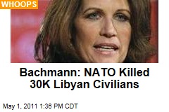 Michele Bachmann's Latest Gaffe: She Claims NATO Killed up to 30K Civilians in Libya