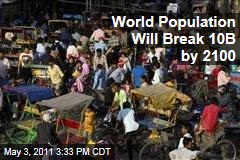 World Population Will Reach 10 Billion by 2100, Says UN