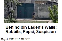 Behind bin Laden&#39;s Walls: Rabbits, Pepsi, Suspicion