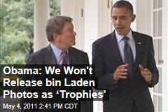 Osama bin Laden Photos: President Obama Says US Won't Release Them as Trophies'