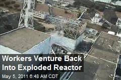 Workers Venture Back Into Exploded Reactor