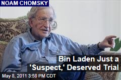 Noam Chomsky: Osama bin Laden Was Just a 'Suspect,' and Deserved 'Fair Trial'