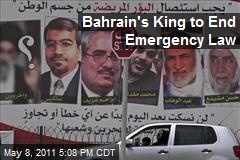 Bahrain&#39;s King to End Emergency Law