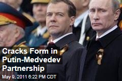 Cracks Form in Partnership Between Russia's President Dmitry Medvedev and Prime Minister Vladimir Putin