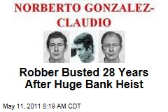 Norberto Gonzalez Claudio Busted 28 Years After Huge Bank Heist