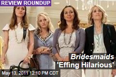 'Bridesmaids' Movie Review Roundup: Kristen Wiig, Maya Rudolph and Co. Are 'Hilarious'