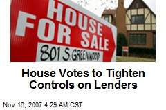 House Votes to Tighten Controls on Lenders
