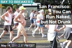 Bay to Breakers: San Francisco Tells Runners You Can Run Naked, but Not Drunk