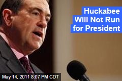 Mike Huckabee Not Running for President in 2012