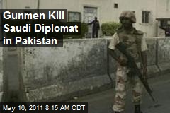 Gunmen Kill Saudi Diplomat in Pakistan