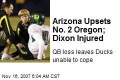Arizona Upsets No. 2 Oregon; Dixon Injured