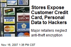 Stores Expose Customer Credit Card, Personal Data to Hackers