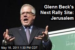 Glenn Beck&#39;s Next Rally Site: Jerusalem