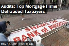 Audits: Top Mortgage Firms Defrauded Taxpayers