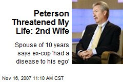 Peterson Threatened My Life: 2nd Wife