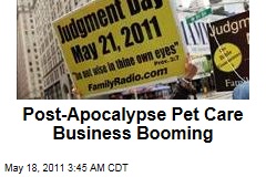 May 21 Prediction Boosts Business for Post-Apocalypse Pet Care Company