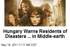 Hungary Warns Residents of Disasters ... in Middle-earth