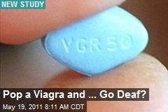 Pop a Viagra and ... Go Deaf?