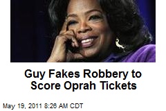 Guy Fakes Robbery to Score Oprah Tickets