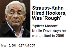 Dominique Strauss-Kahn Hired Prostitutes, Was 'Rough': Eliot Spitzer Madam Kristin Davis