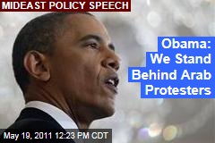President Obama Mideast Speech: We Stand Behind Mideast Protesters
