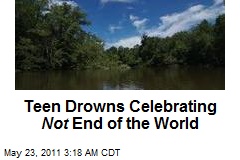 Teen Drowns Celebrating Not End of the World