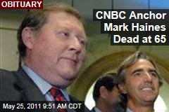 Veteran CNBC Anchor Mark Haines Dead at 65