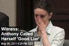 Casey Anthony Trial: Anthony Called Herself 'Good Liar,' Says Witness