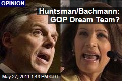 GOP Dream Team? Jon Huntsman and Michele Bachmann
