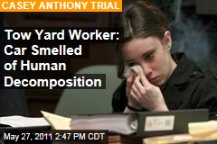 Casey Anthony Trial: Tow Yard Manager Says Her Care Reeked of Human Decomposition