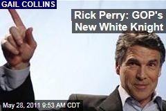 A Look at Rick Perry, the GOP's New Knight in Shining Armor: Gail Collins