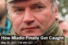 How Ratko Mladic Finally Got Caught