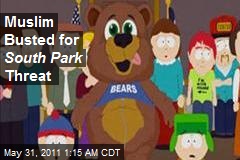 Muslim Busted for South Park Threat