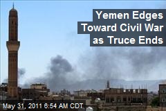 Yemen Edges Toward Civil War as Truce Ends
