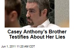 Casey Anthony Trial: Brother Lee Anthony Testifies