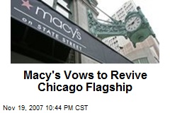 Macy's Vows to Revive Chicago Flagship