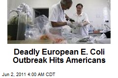 Deadly European E. Coli Outbreak Hits Americans