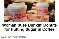 Woman Sues Dunkin' Donuts for Adding Wrong Sugar to Her Coffee