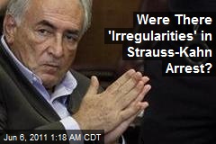 Defense Source Hits &#39;Irregularities&#39; in Strauss-Kahn Arrest